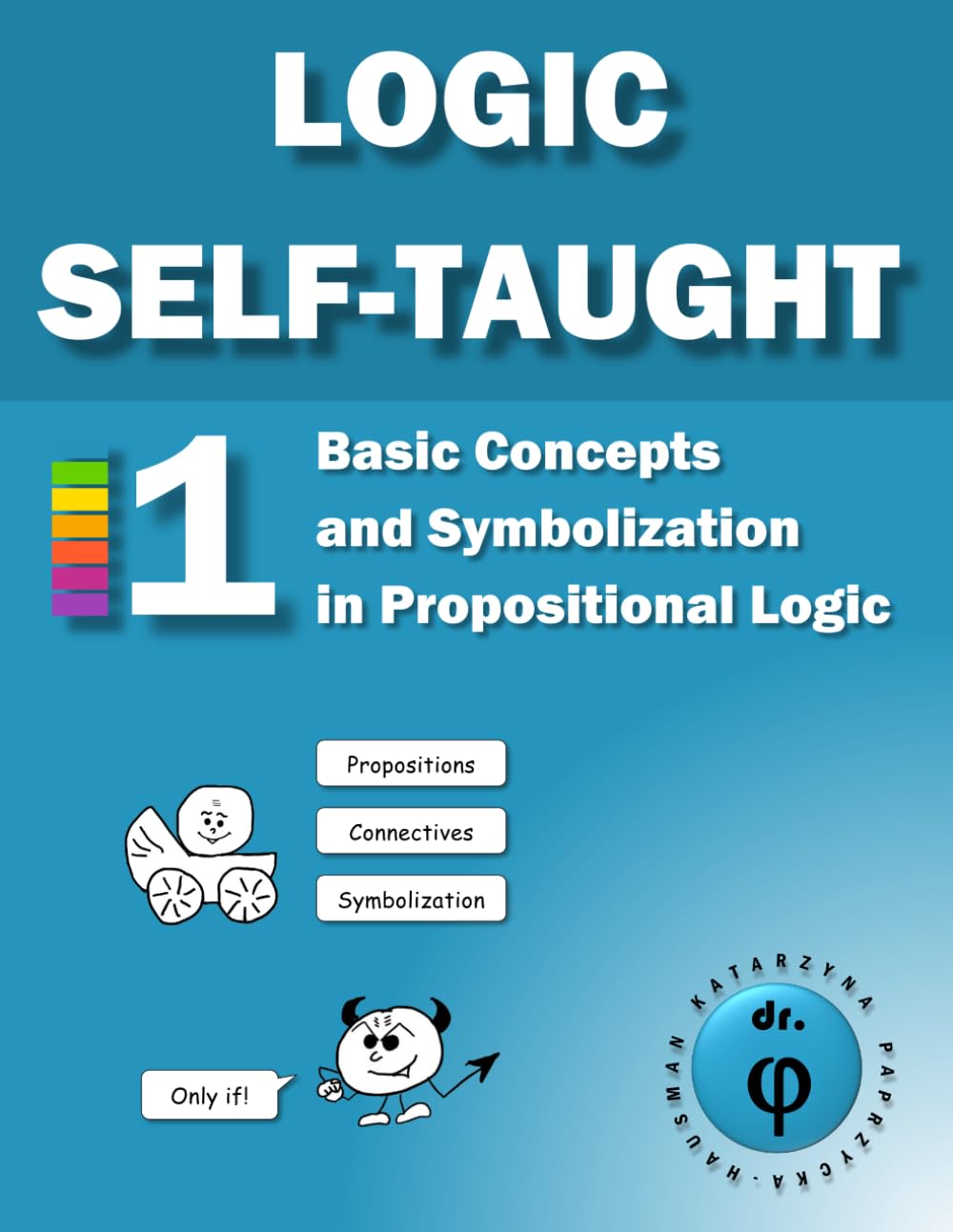 Basic Concepts and Symbolization in Propositional Logic: Workbook 1 (Logic Self-Taught Workbooks)