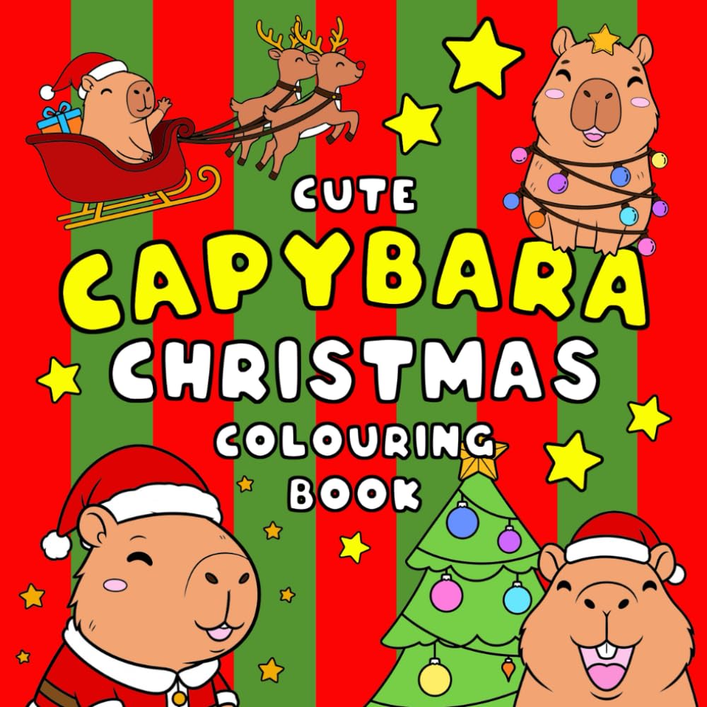 Christmas Capybara Colouring Book: Cute Capybara: Children's Colouring Book For Mind Clarity: Relax and unwind with the beauty of everything beyond the busy life.
