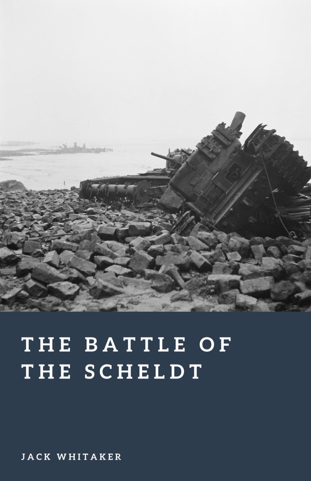 The Battle of the Scheldt: The Fight to Secure Antwerp in World War II (Forgotten Battles)