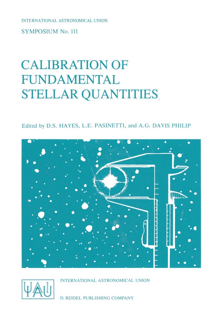 Calibration of Fundamental Stellar Quantities: Proceedings of the 111th Symposium of the International Astronomical Union held at Villa Olmo, Como, ... Astronomical Union Symposia, 111)