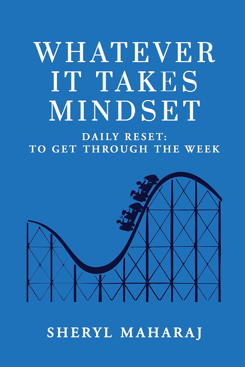 Whatever It Takes Mindset: Daily Reset: To Get Through The Week