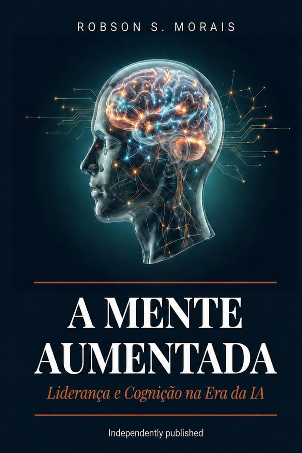 A MENTE AUMENTADA: Liderança e Cognição na Era da Inteligência Artificial