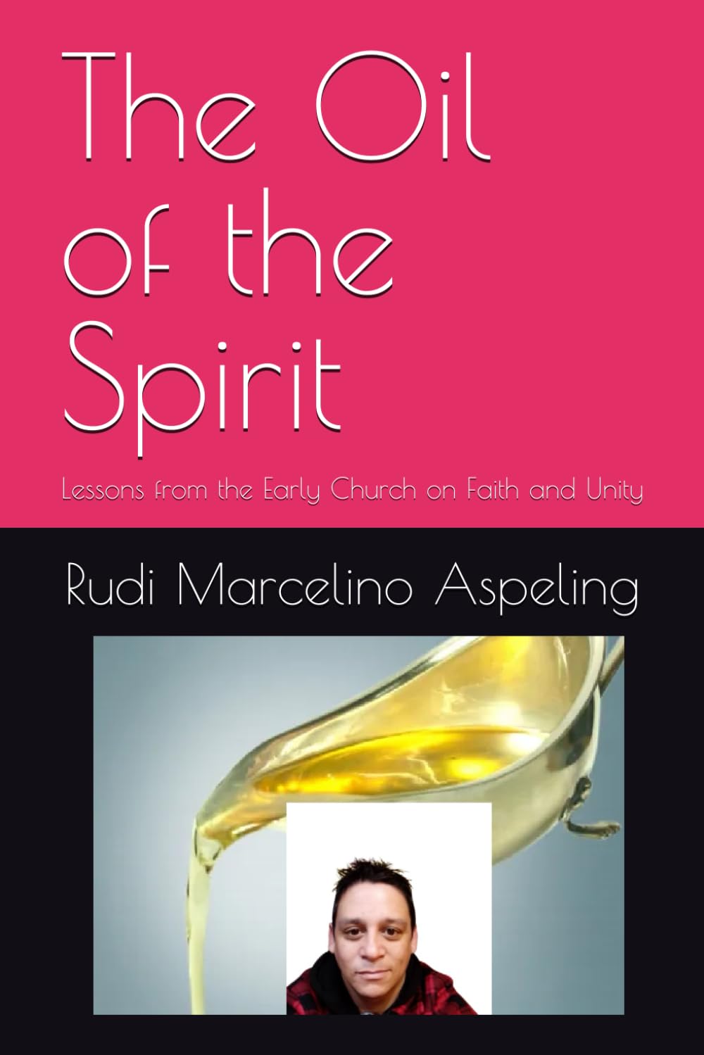 The Oil of the Spirit: Lessons from the Early Church on Faith and Unity