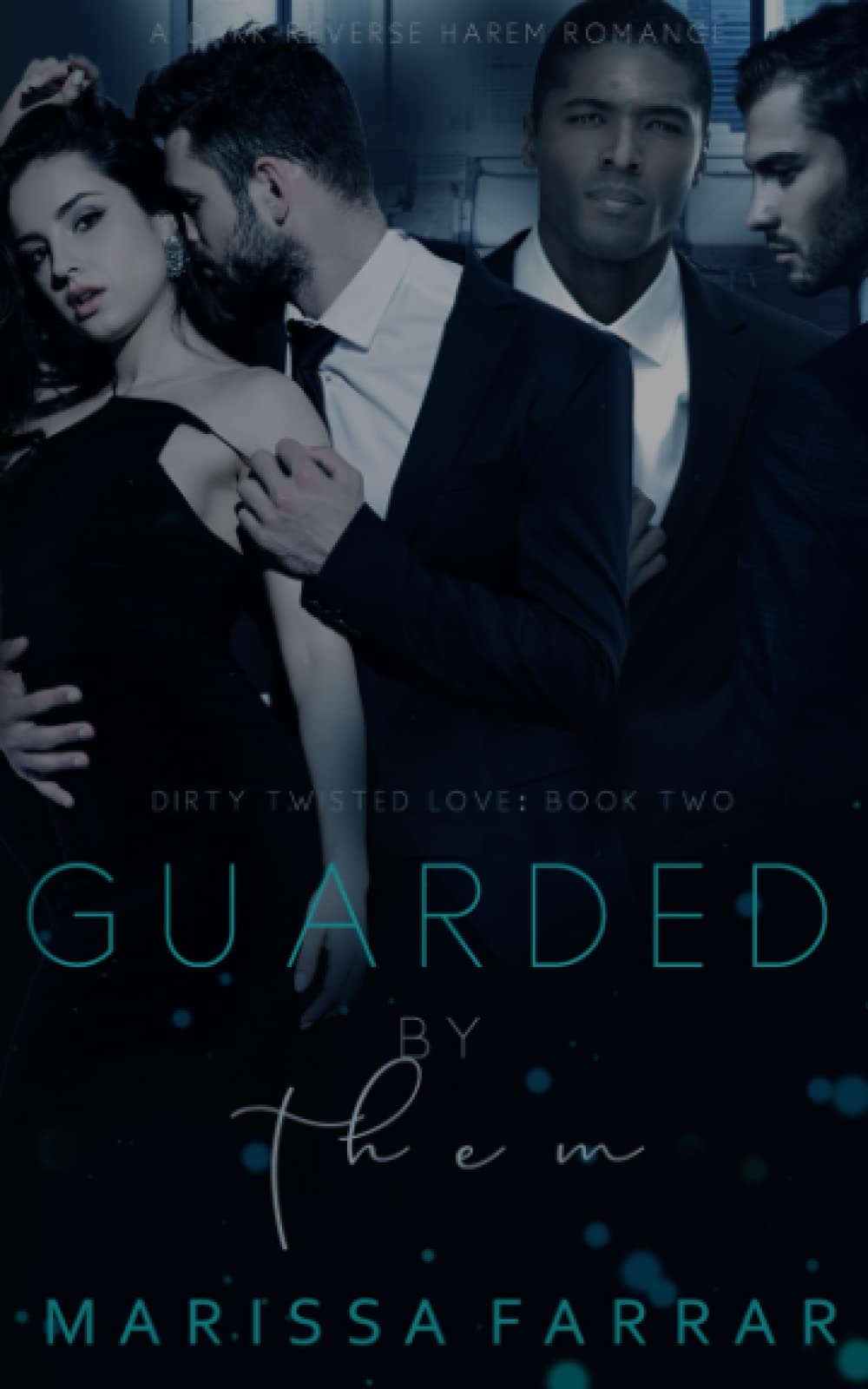 Guarded by Them: A Dark Reverse Harem Romance (Dirty Twisted Love)