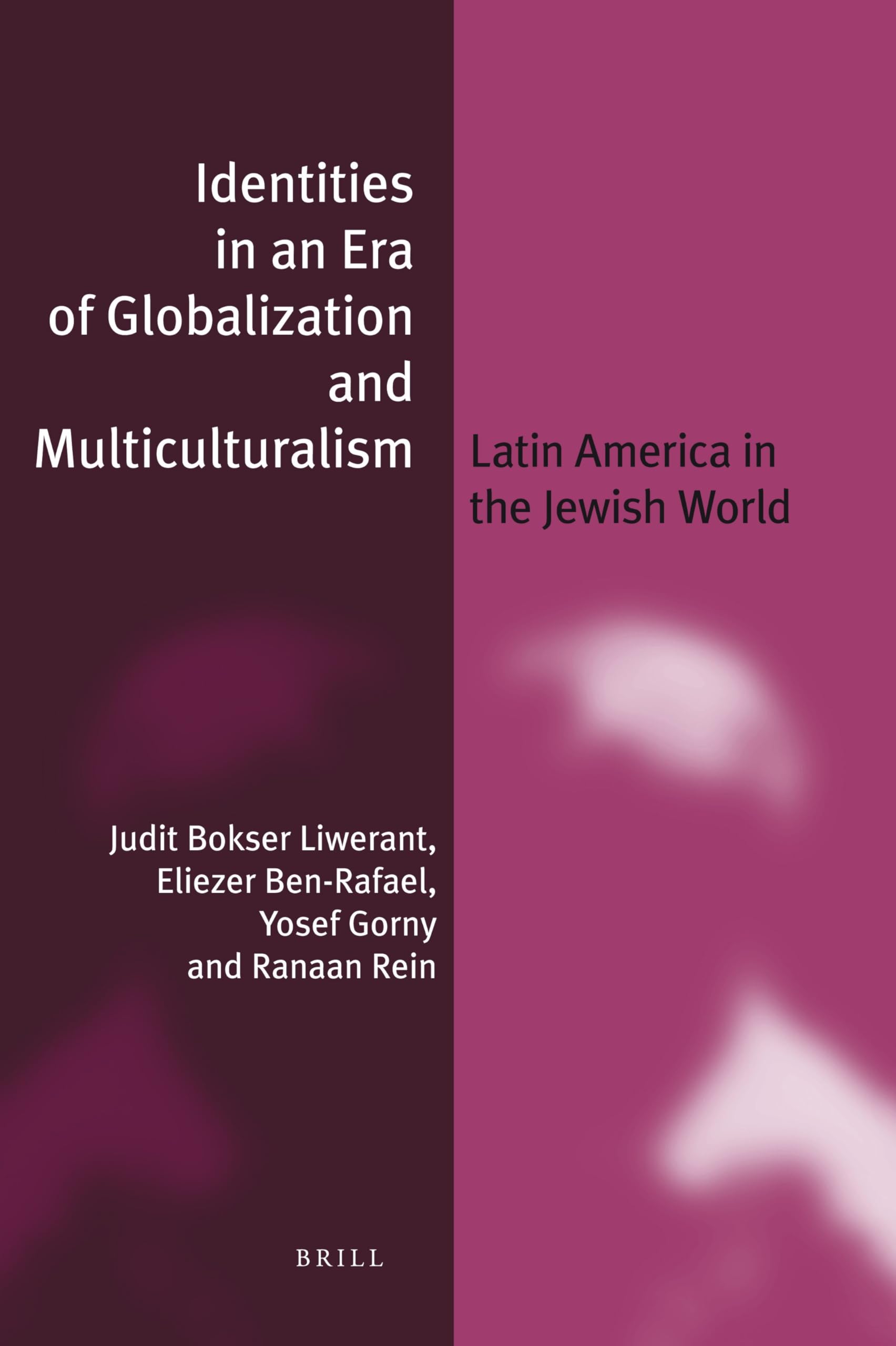 Identities in an Era of Globalization and Multiculturalism (paperback): Latin America in the Jewish World: 8 (Jewish Identities in a Changing World, 8)