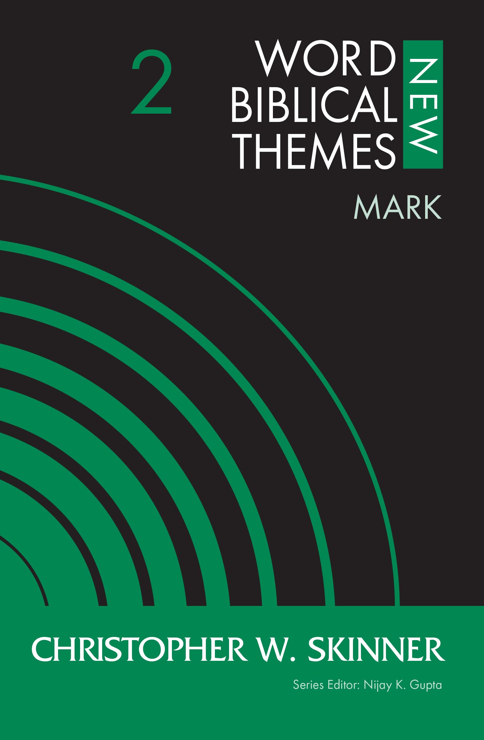 Mark, Volume 2 (New Word Biblical Themes: New Testament)