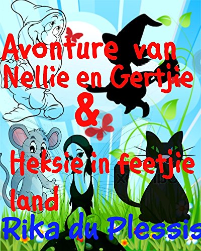 Die avonture van Nellie en Gertjie plus Heksie in Feetjie land (Afrikaans Edition)