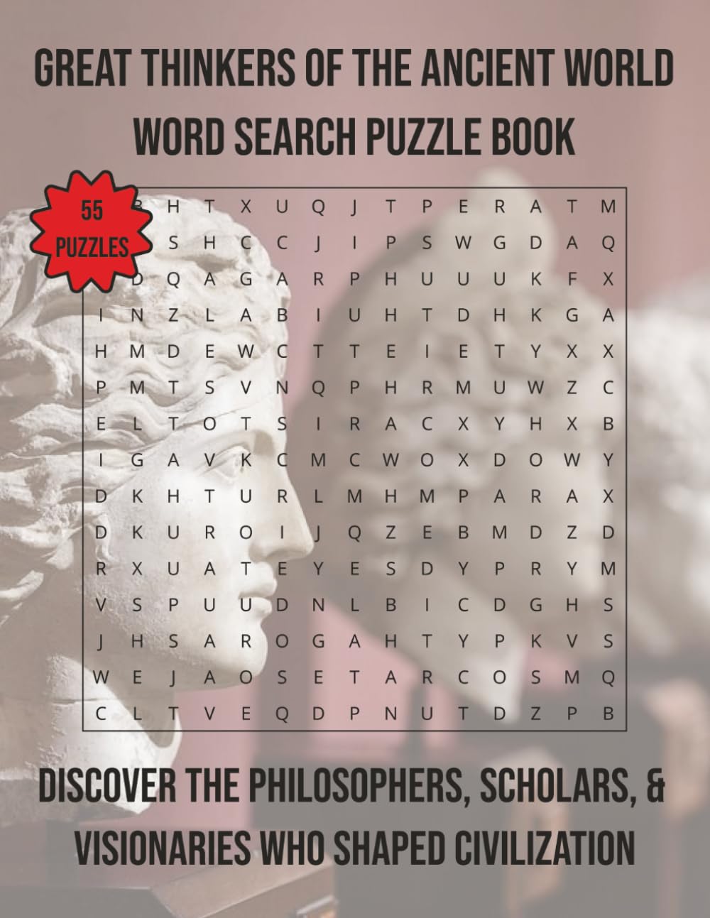 Great Thinkers of the Ancient Word Word Search Puzzle Book: Discover the Philosophers, Scholars, & Visionaries who Shaped Civilization | 110 Pages | 55 Puzzles (Arts & Culture)