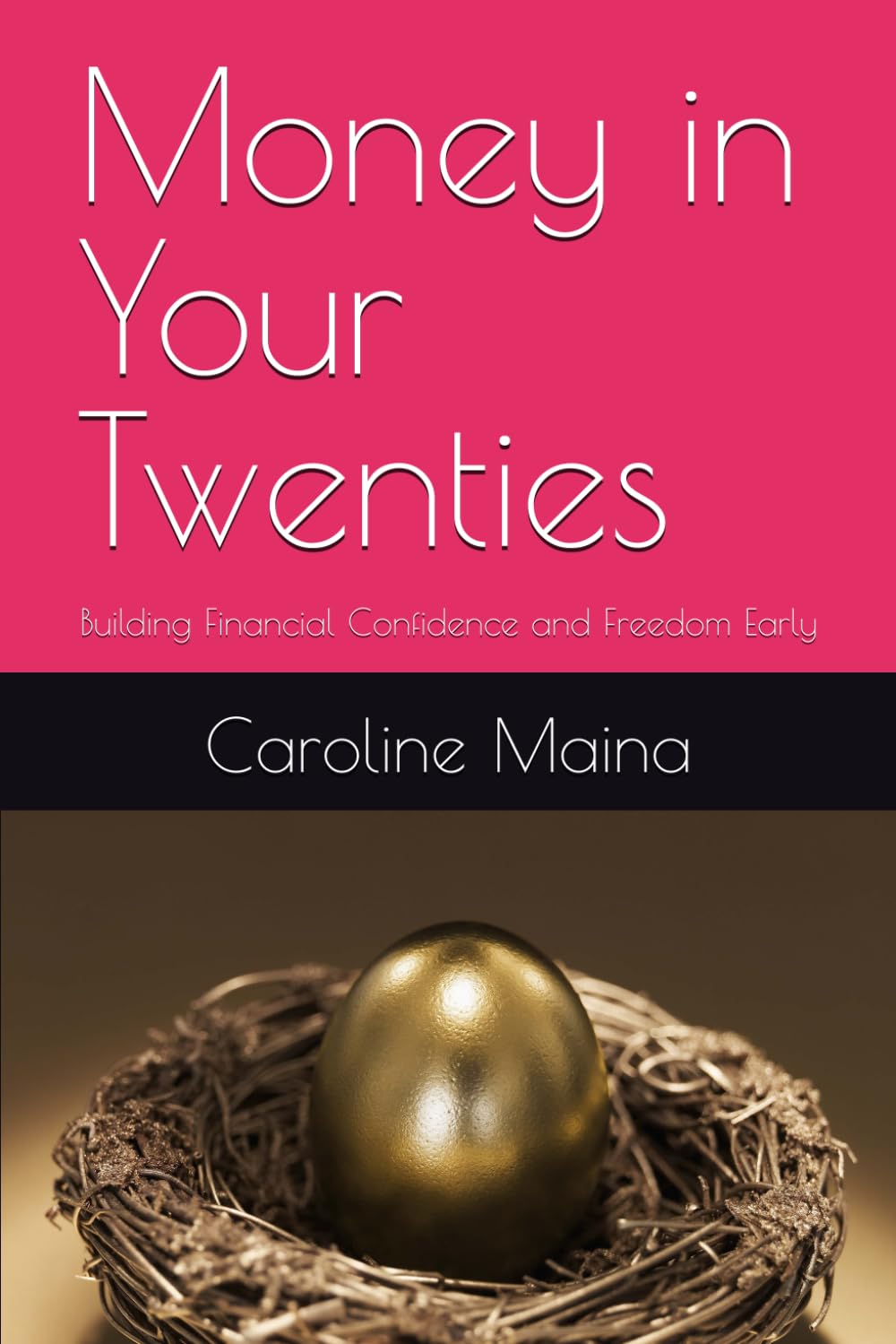 Money in Your Twenties: Building Financial Confidence and Freedom Early: 7 (Your money, your future)