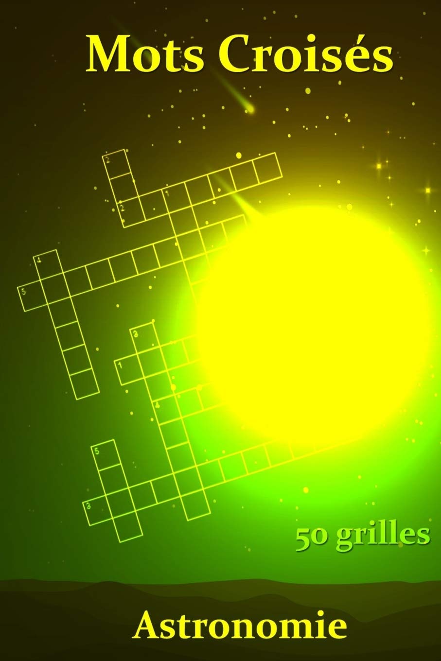 Mots Croisés Astronomie 50 grilles: Mots Croisés pour les passionnés d'astronomie | Galaxie | Planètes | globe terrestre | cadeau | 15,24 x 22,86 cm (