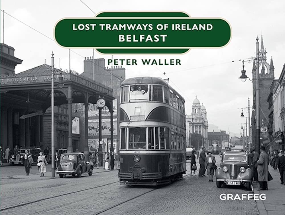 Lost Tramways of Ireland: Belfast by Peter Waller (Hardback Book)