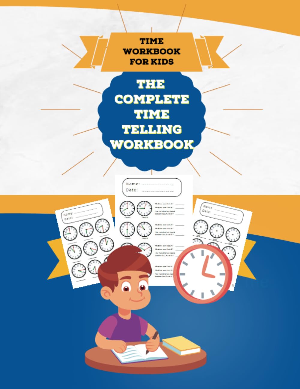 The Complete Time Telling Workbook: Time Workbook for Kids (Amazing Math Workbooks)