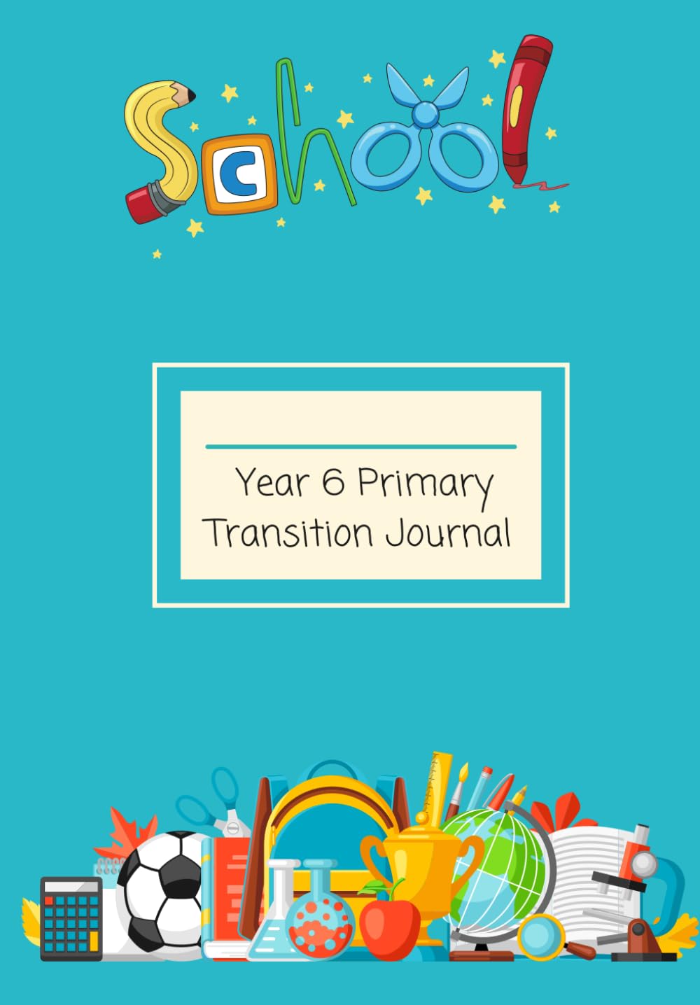Year 6 Primary Transition Journal (Blue): Memory book and journal preparing children for the move into secondary school