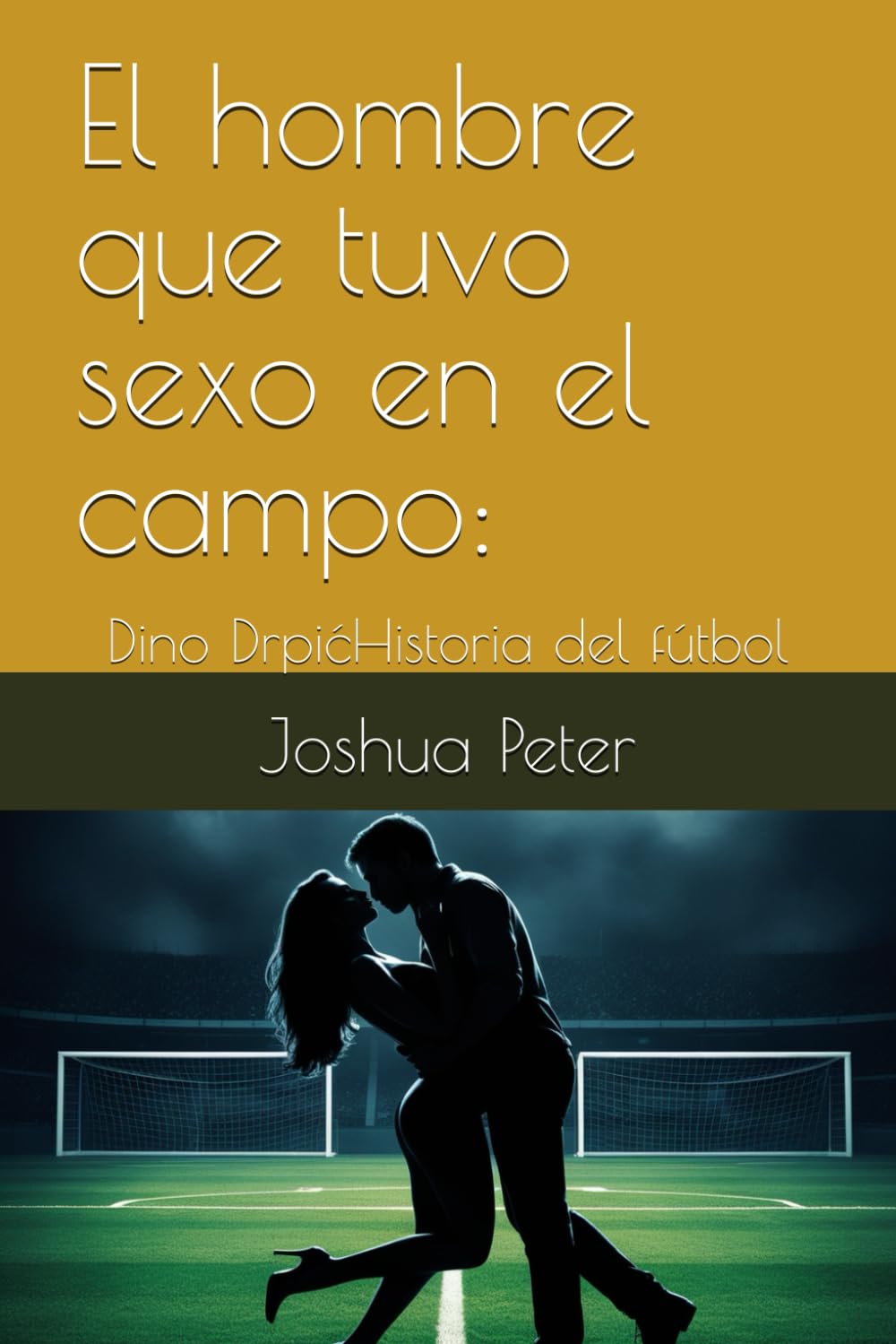 El hombre que tuvo sexo en el campo:: Dino DrpićHistoria del fútbol