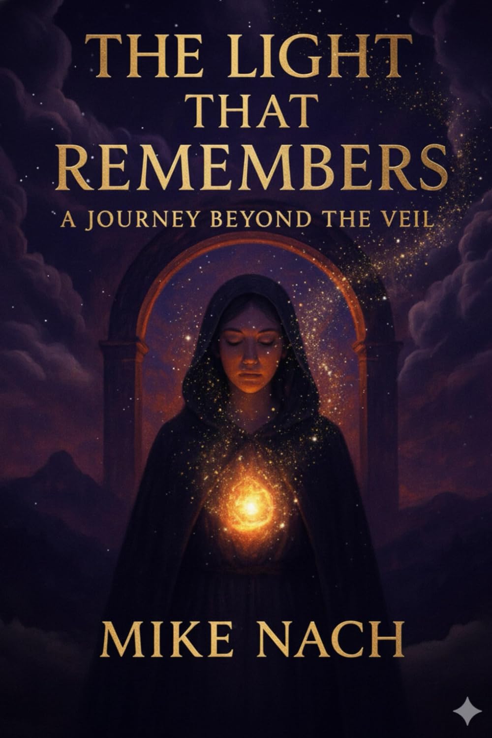 THE LIGHT THAT REMEMBERS: A JOURNEY BEYOND THE VEIL