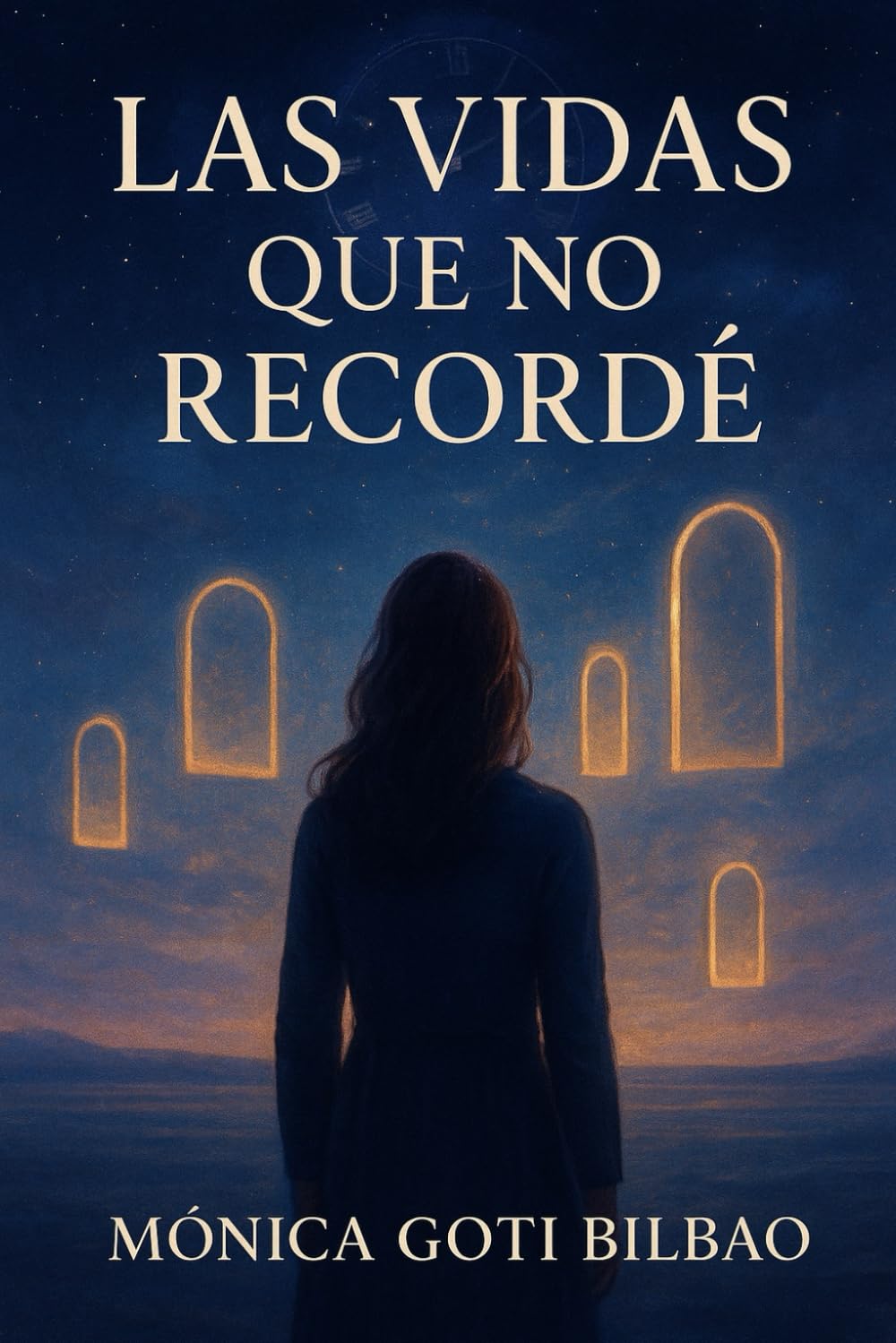 Las vidas que no recordé: Una novela sobre la conciencia, el alma y las vidas que dejamos atrás