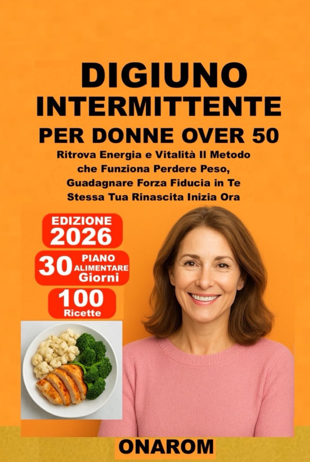 DIGIUNO INTERMITTENTE PER DONNE OVER 50: Ritrova Energia e Vitalità Il Metodo che Funziona Perdere Peso, Guadagnare Forza Fiducia in Te Stessa Tua Rinascita Inizia Ora