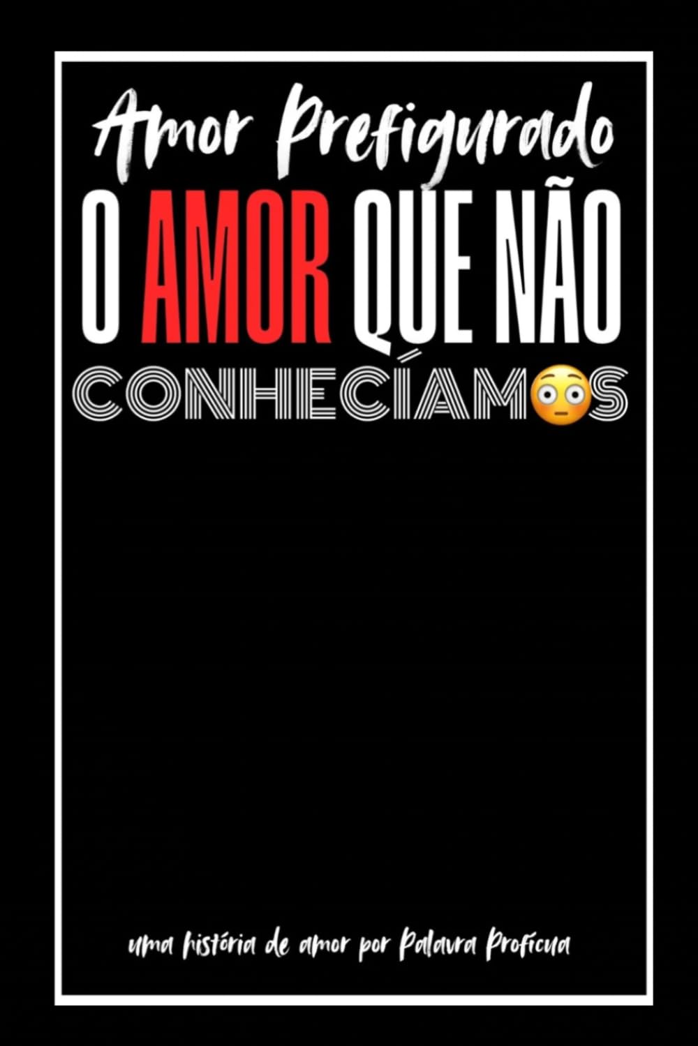 O Amor Que Não Conhecíamos!: Amor Prefigurado