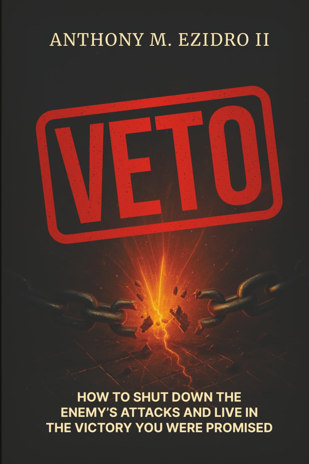 VETO: How To Shut Down The Enemy's Attacks And Live In The Victory You Were Promised