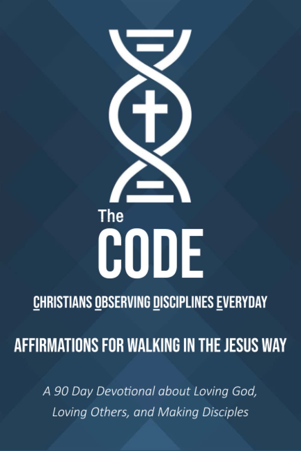The C.O.D.E.: Affirmations for Walking in the Jesus Way