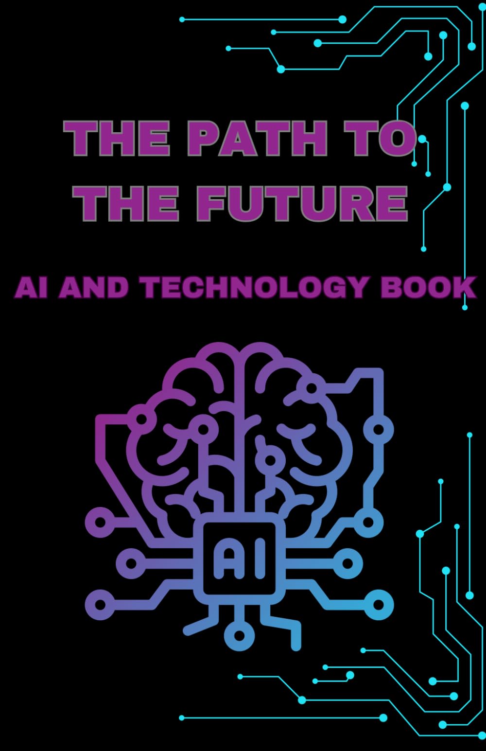 The path to the future: AI and Technology: Redefining Humanity’s Tomorrow