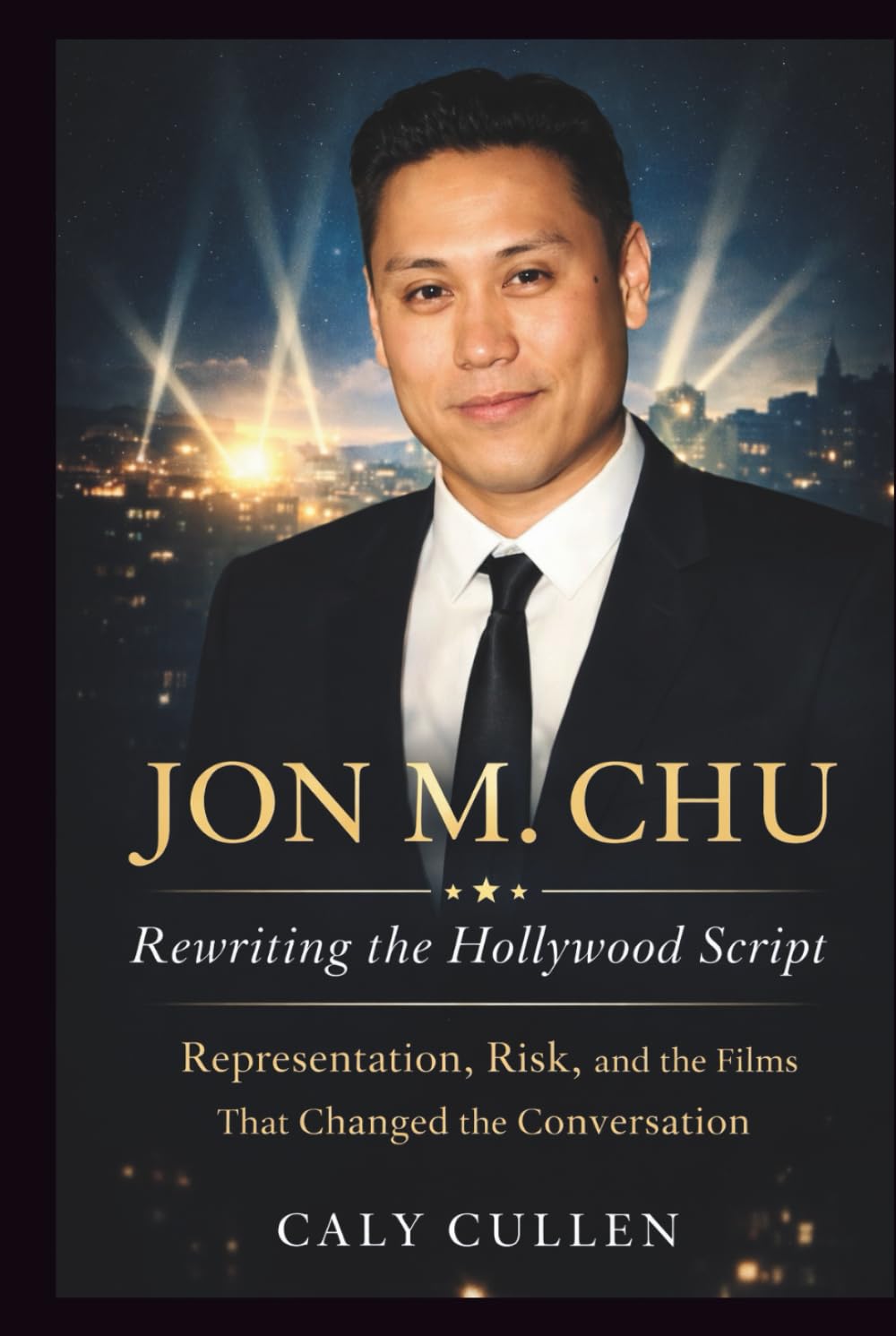 JON M. CHU: Rewriting the Hollywood Script: Representation, Risk, and the Films That Changed the Conversation