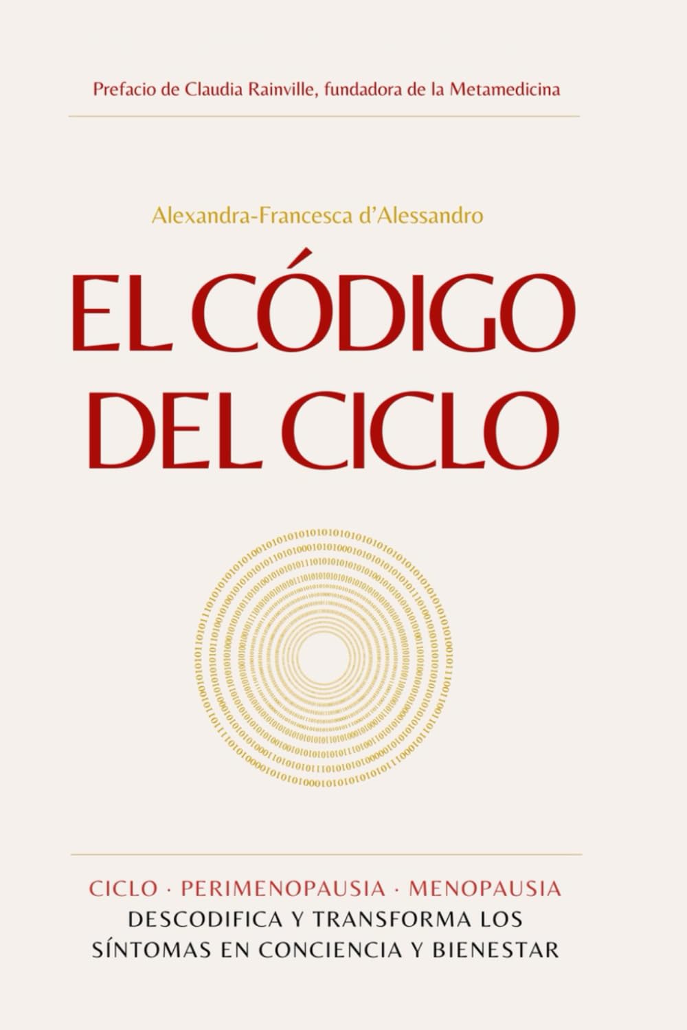 El Código del Ciclo: Decodifica y transforma los síntomas del ciclo y de la menopausia en conciencia y bienestar (WOW)