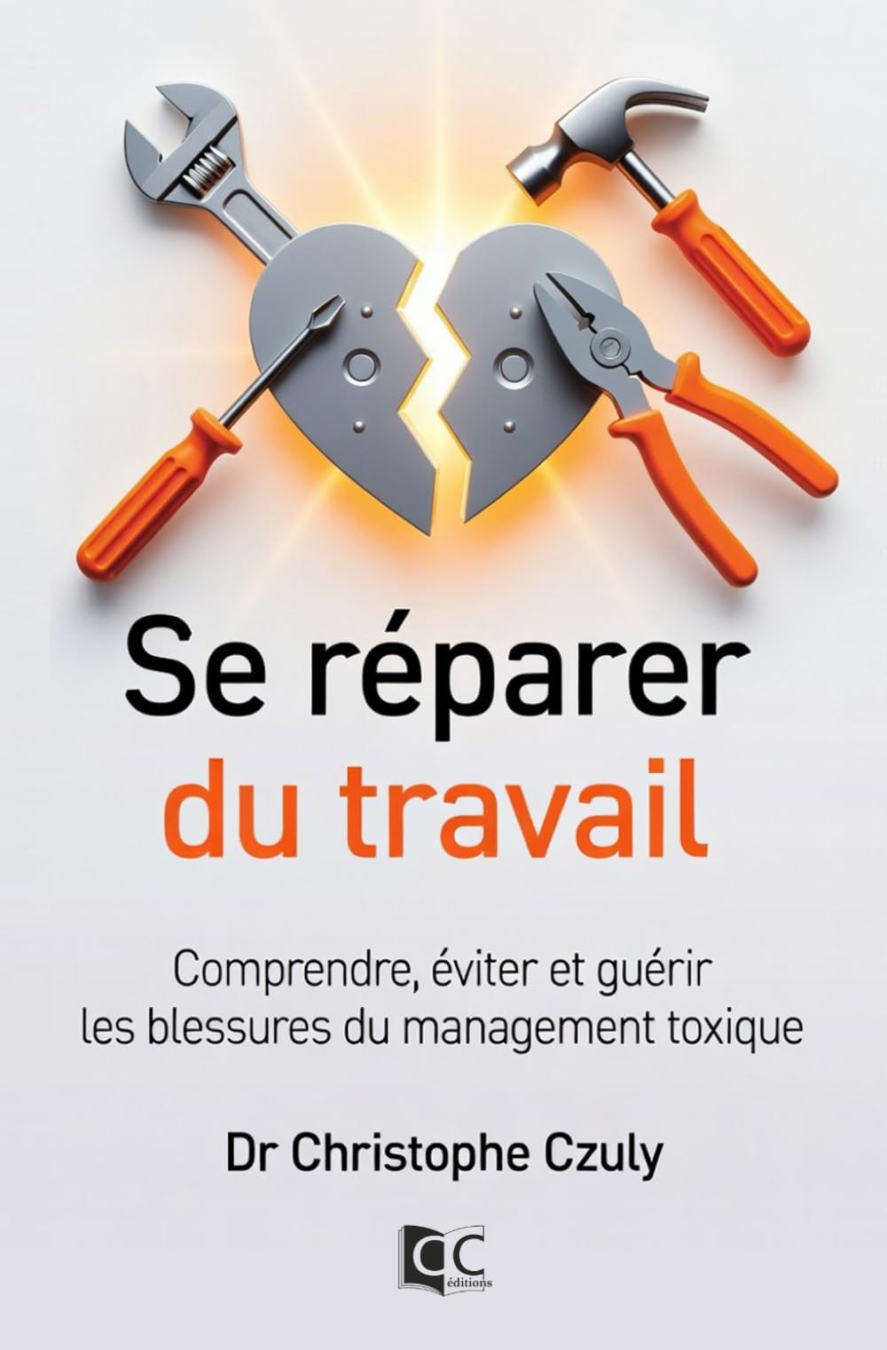 Se réparer du travail: Comprendre, éviter et guérir les blessures du management toxique