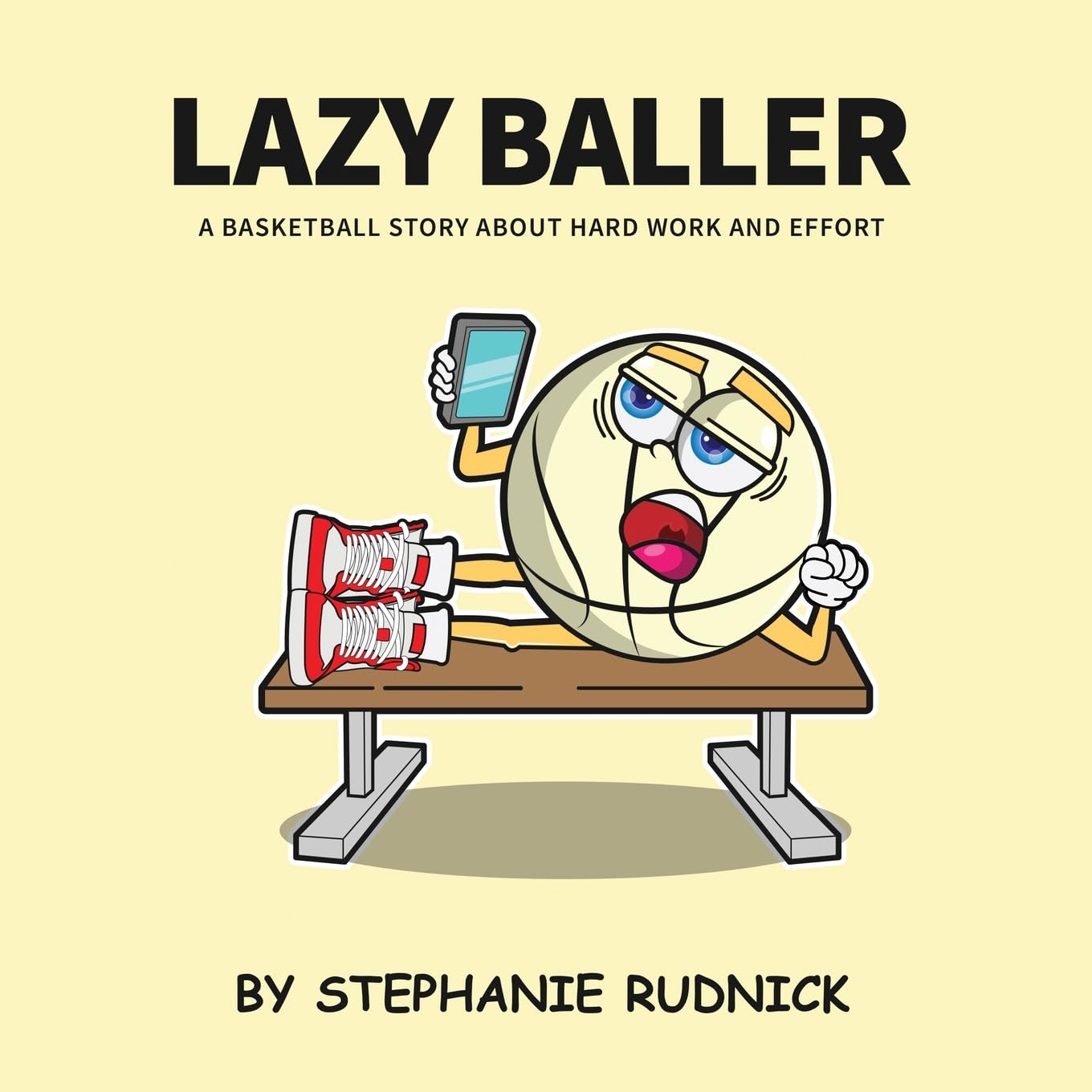 Lazy Baller: A Basketball Story About Hard Work & Effort: 3 (Lil Baller Series)