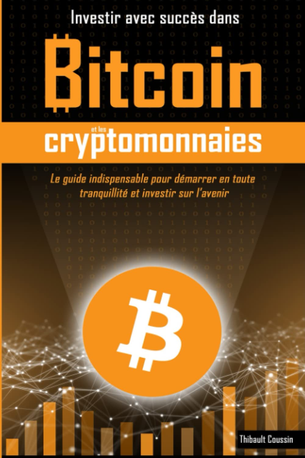 Amazon.fr - Investir avec succès dans Bitcoin et les cryptomonnaies:  Edition Standard en noir et blanc - Coussin, Thibault - Livres