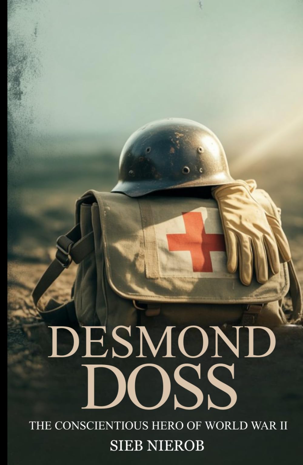DESMOND DOSS: The Conscientious Hero of World War II