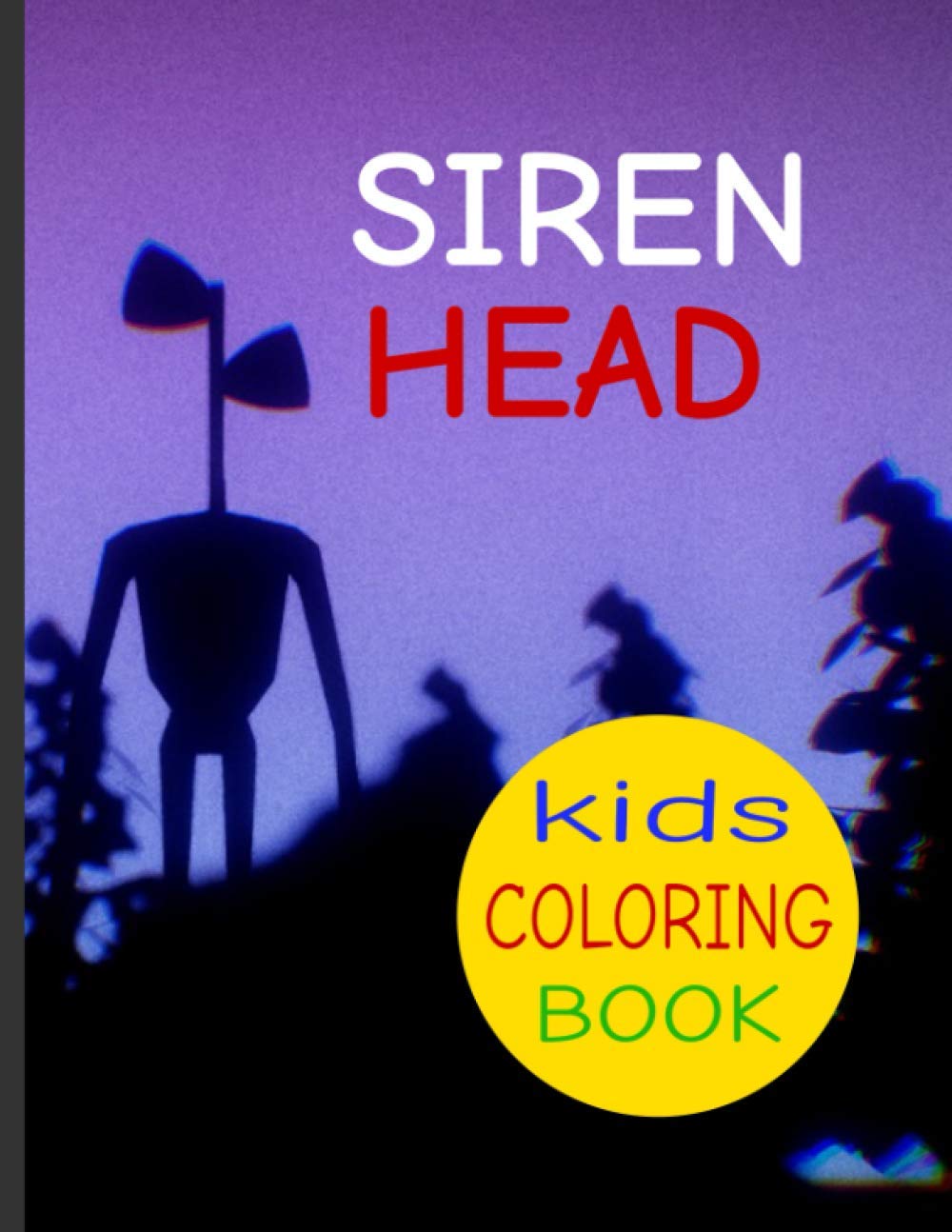 Siren Head: Kids Coloring Book Awesome gift for Those Who Loves Siren Head Game, Plenty Of Fantastic Designs For Kids 8.5 x 11 inches