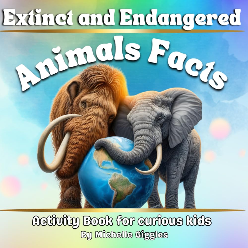 Extinct and Endangered Animals Facts Activity Book for Curious Kids: An interactive journey with prehistoric creatures and today’s threatened wildlife ... to love, respect, and wish to save nature
