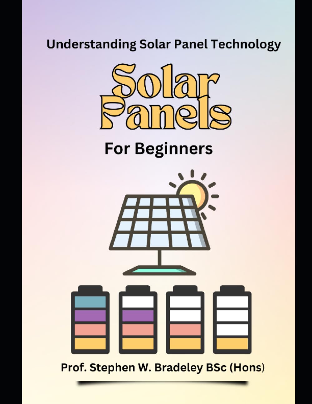 Solar Panels For Beginners: Understanding Solar Panel Technology