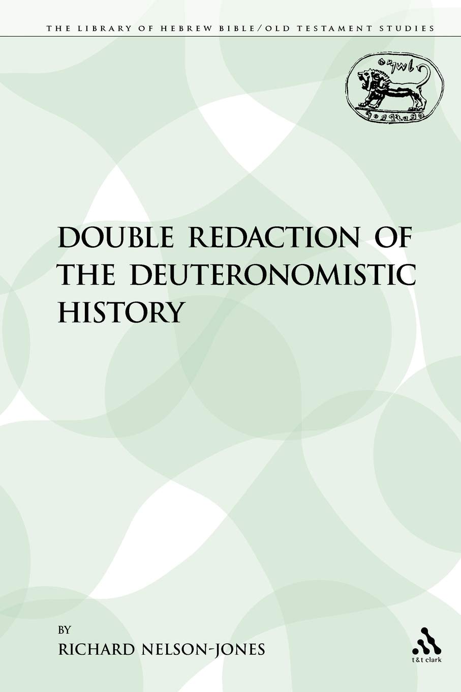 Double Redaction of the Deuteronomistic History: 18 (The Library of Hebrew Bible/Old Testament Studies)