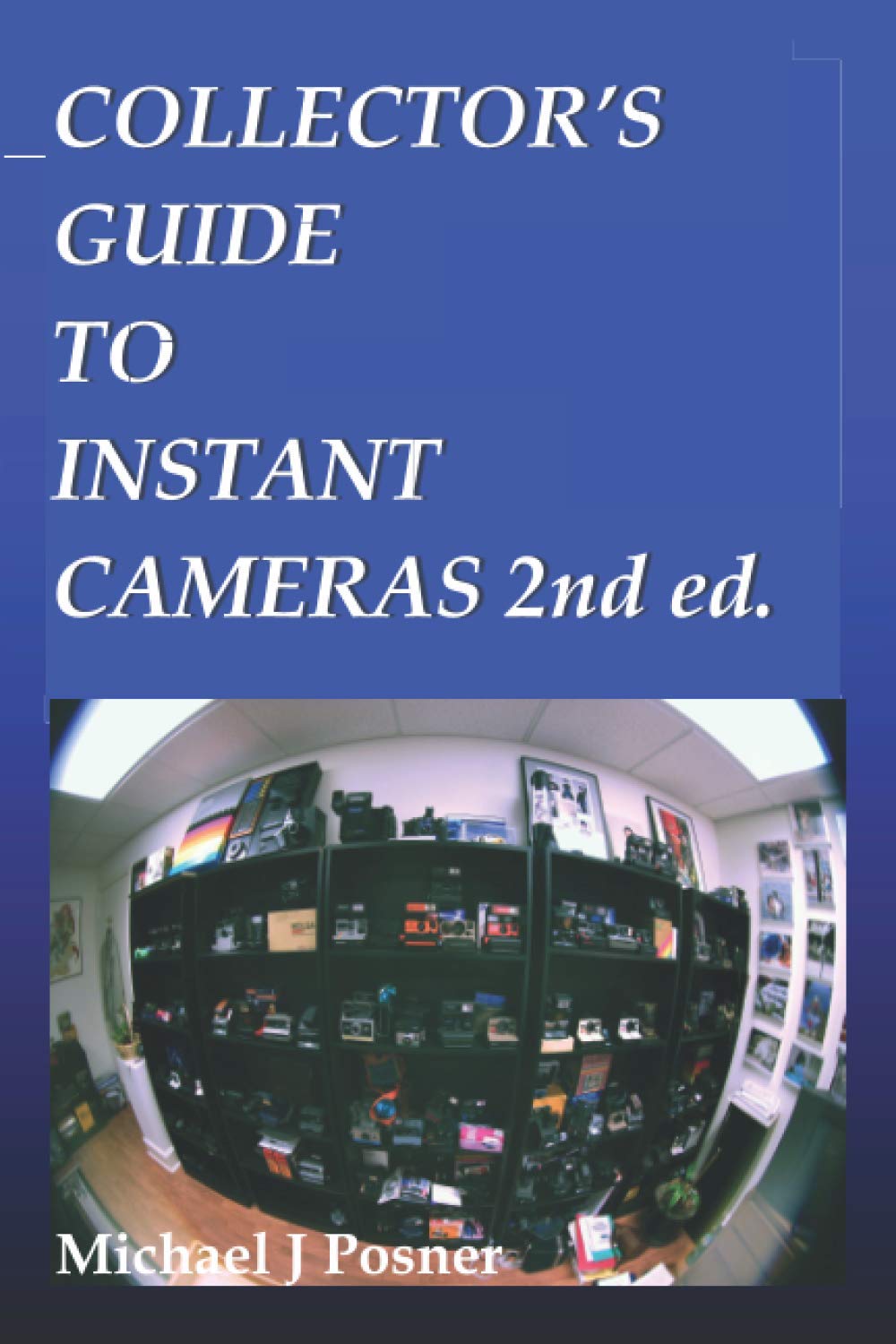 Collectors Guide to Instant Cameras: 2020 Edition Paperback – Big Book