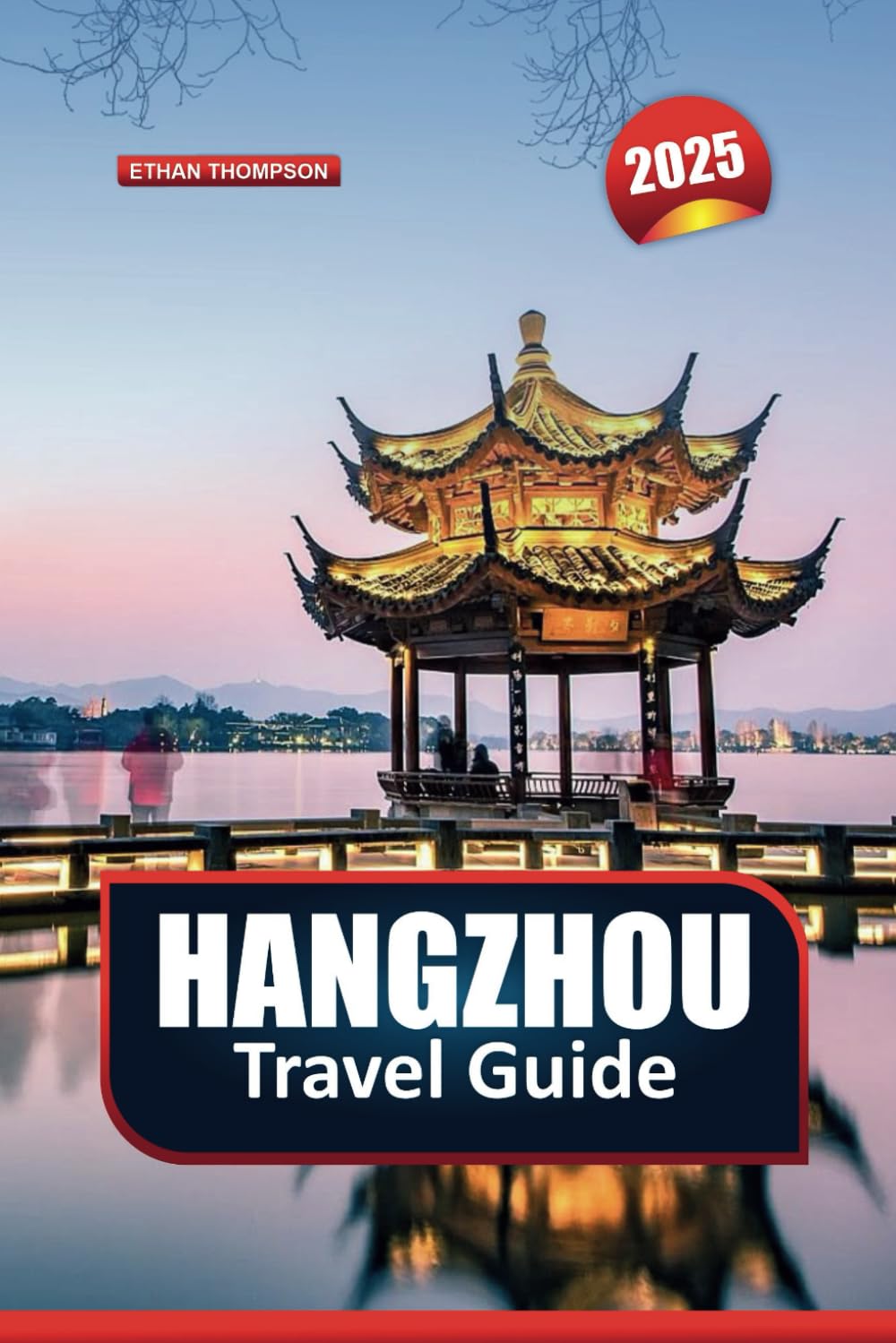 HANGZHOU TRAVEL GUIDE 2025: Discover China's Scenic Retreat – West Lake's Tranquil Beauty, Ancient Temples & Tea Plantations