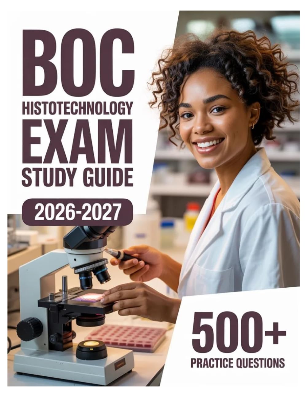 BOC Histotechnology Exam Study Guide 2026-2027: Complete Subject Review, 500+ Test Questions, Full Answer Keys, and Detailed Solutions