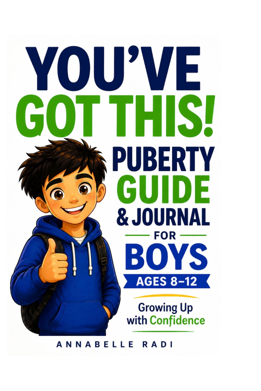 Puberty Book for Boys Ages 8–12: A Guide to Growing Up with Confidence, Body Changes, Hygiene, Emotions & Questions Boys Ask