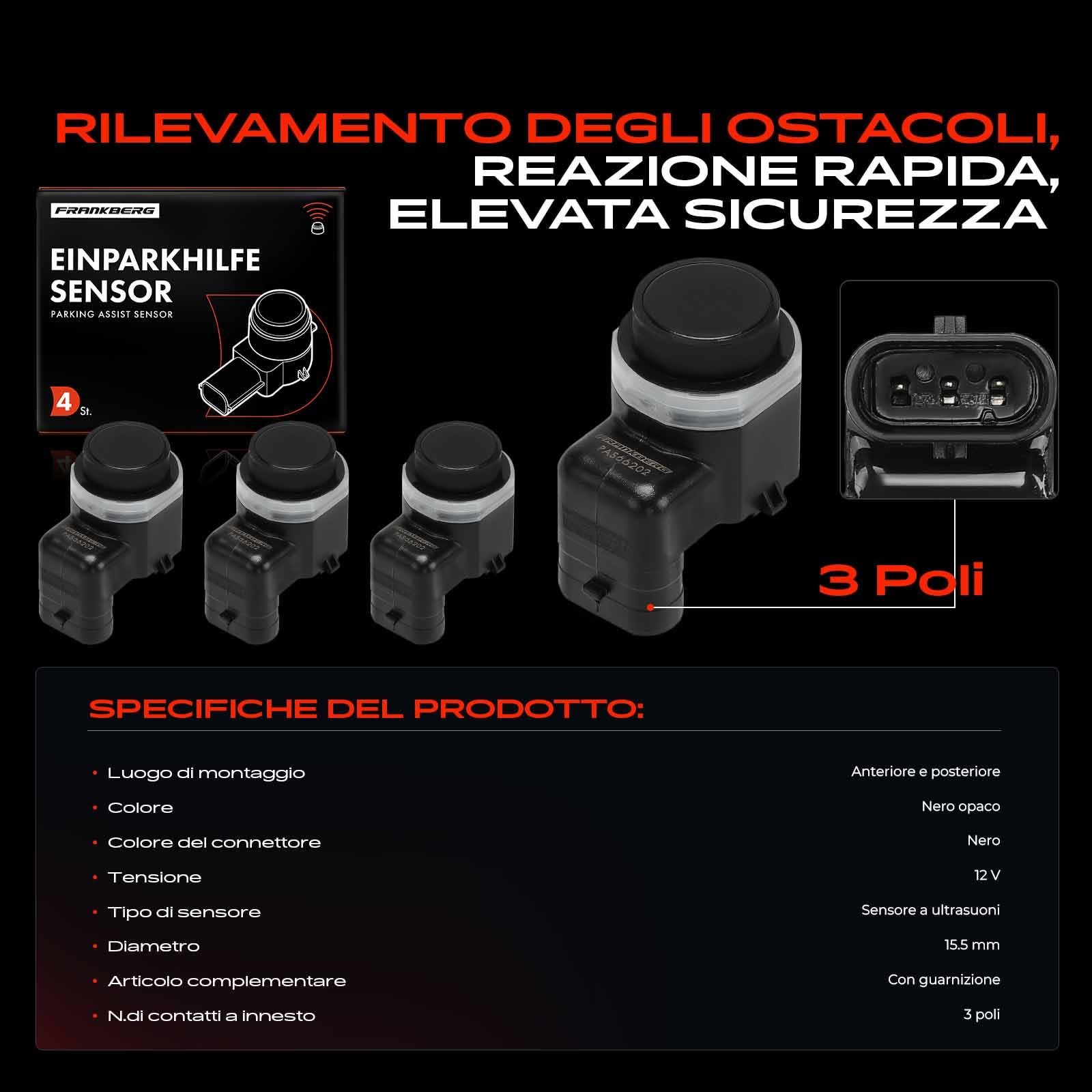 Frankberg 4 sensori di parcheggio a 3 Poli per assale anteriore e assale | Compatibile con: Serie 6 Cabrio E64, Serie 6 E63, X3 E83, X6 E71 E72, X5 E70, Serie 5 E60, Serie 5 Touring E61