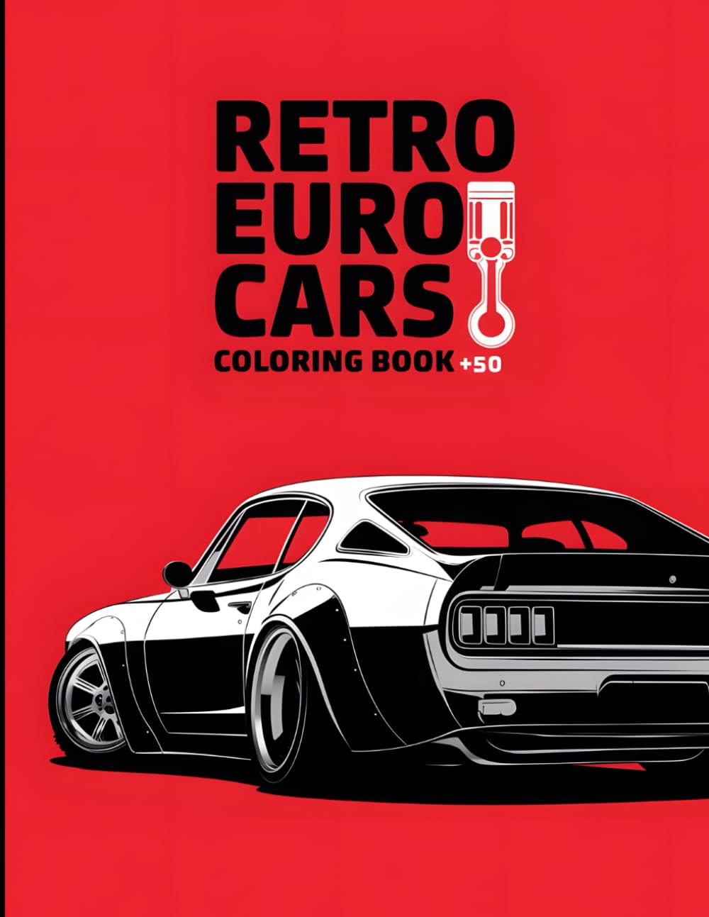 Retro Euro Cars Coloring Book +50: Pages | Fun Automotive Adventure for All Ages