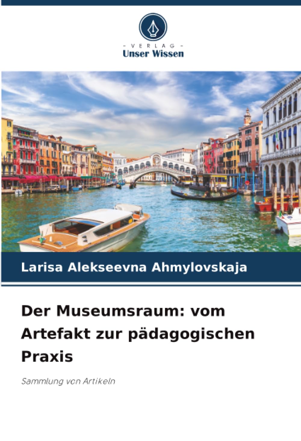 Der Museumsraum: vom Artefakt zur pädagogischen Praxis: Sammlung von Artikeln