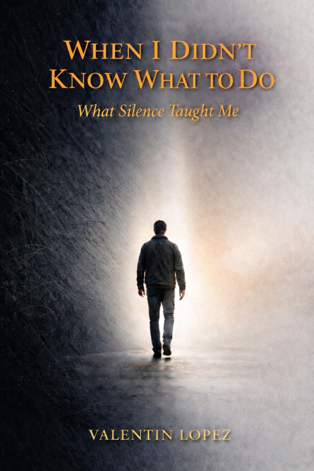 When I Didn't Know What to Do: What Silence Taught Me: 5 (The Inner Journey Series)