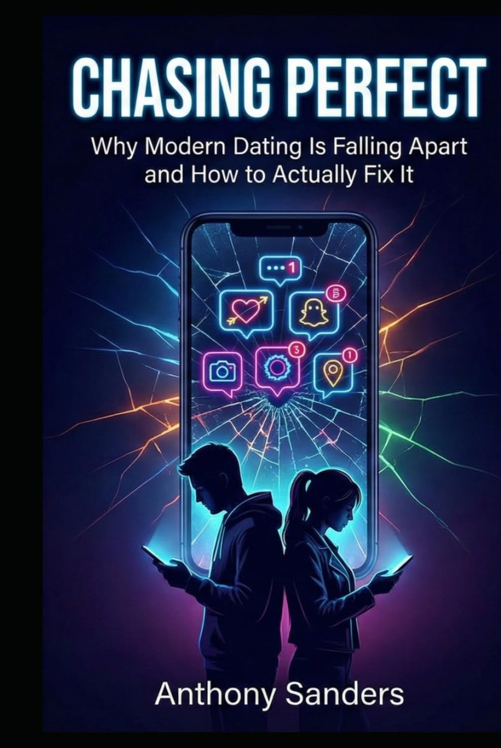 Chasing Perfect: Why Modern Dating is falling apart and how to actually fix it