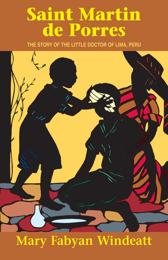 Saint Martin de Porres: The Story of the Little Doctor of Lima, Peru (Stories of the Saints for Young People Ages 10 to 100)
