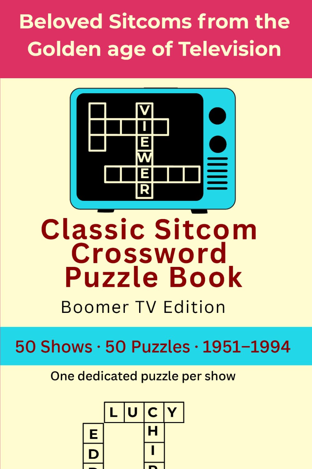 Classic Sitcom Crossword Puzzle Book: Boomer TV Edition: 50 Shows, 50 Puzzles, 1951–1994, Beloved Sitcoms from the Golden age of Television, one puzzle per show