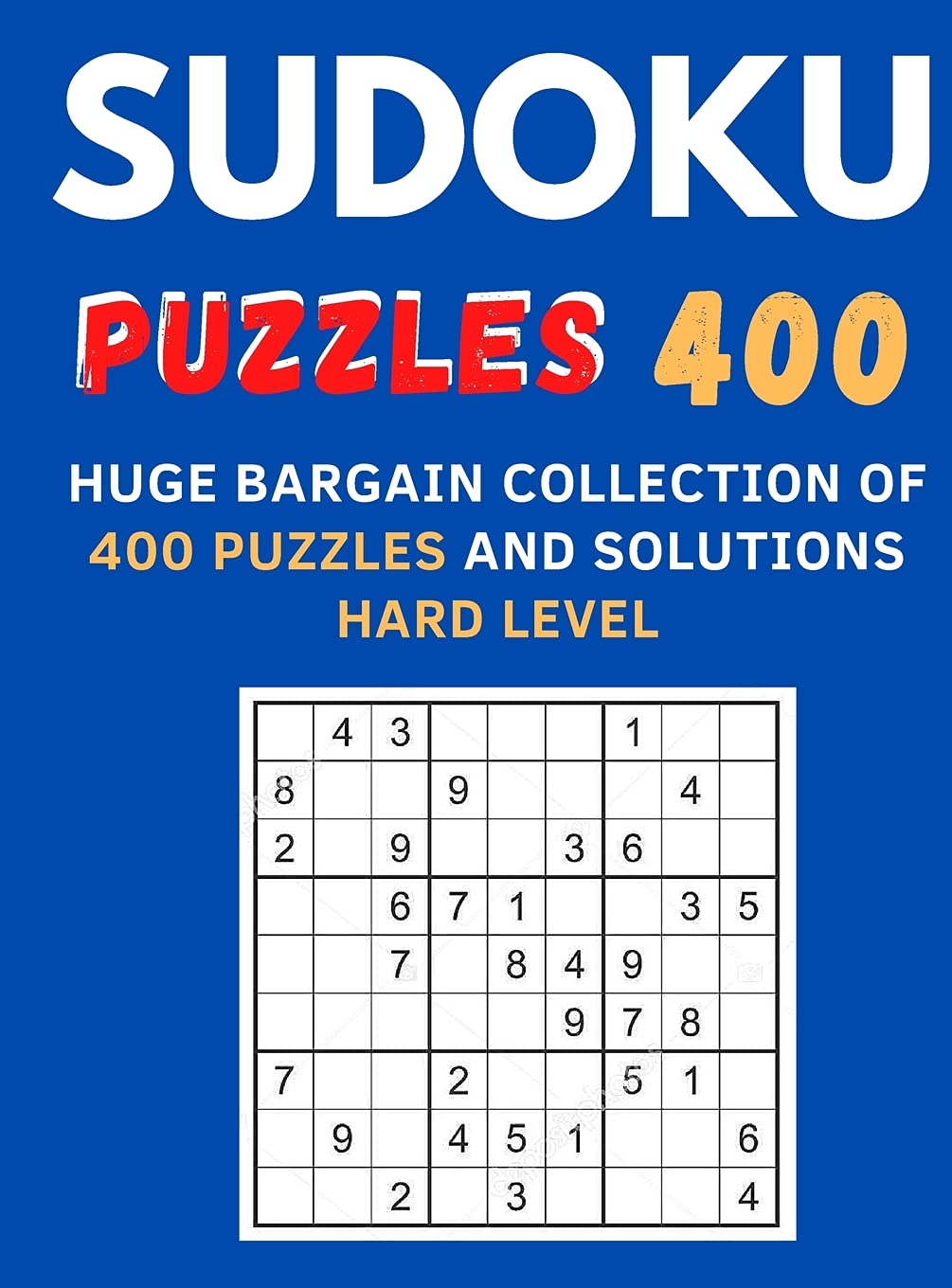 SUDOKU PUZZLES 400: HUGE BARGAIN COLLECTION OF 400 PUZZLES AND SOLUTIONS HARD LEVEL