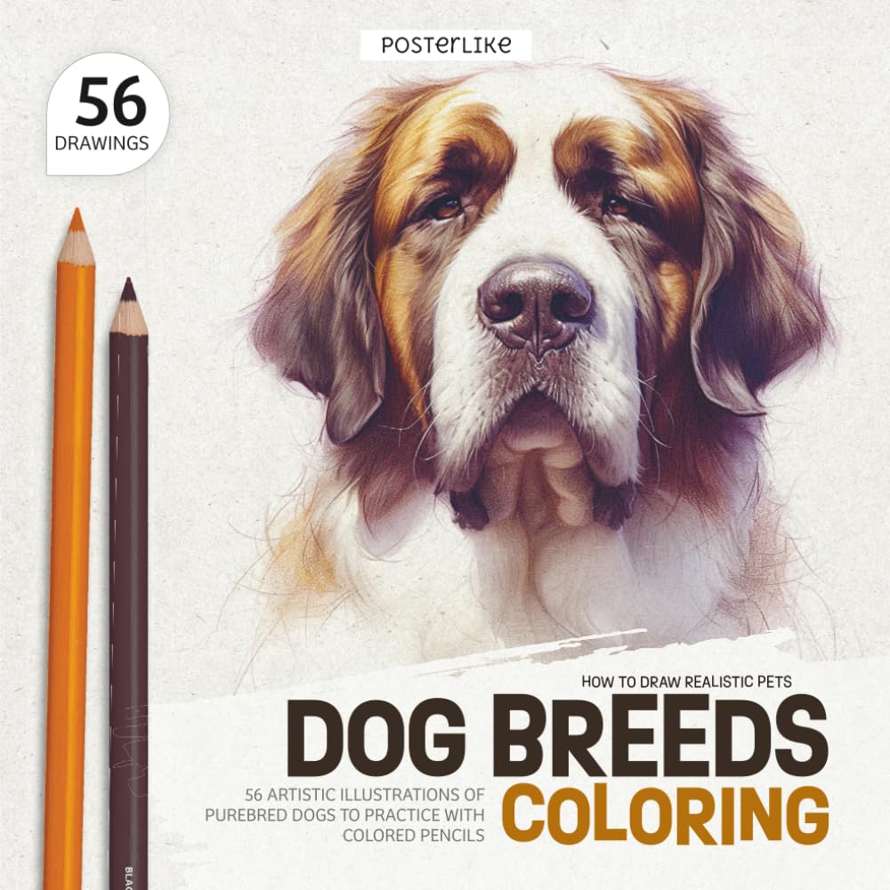How to Draw Realistic Pets. Dog Breeds Coloring: 56 Artistic Illustrations of Purebred Dogs to Practice with Colored Pencils (Draw pets like a pro)