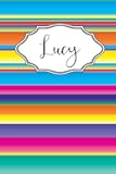 Lucy: Personalised Journal Notebook for Girls Named Lucy. (Custom Name Journal, Blank Journal, Write in Notebook) Large Blank Lined Journal of Size 6x9 110 Pages Colorful Cover (Lucy Notebook)