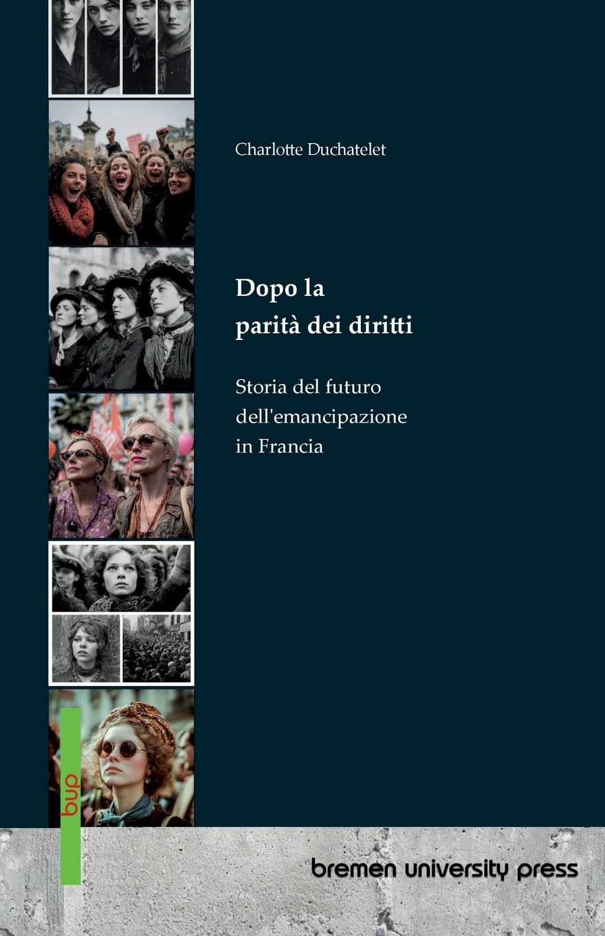 Dopo la parità dei diritti: Storia del futuro dell'emancipazione in Francia